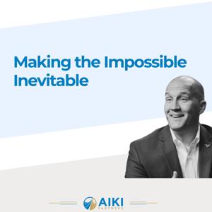 Making the Impossible Inevitable