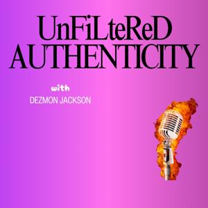 Unfiltered Authenticity | with Dezmon Jackson