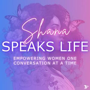 Shana Speaks Life