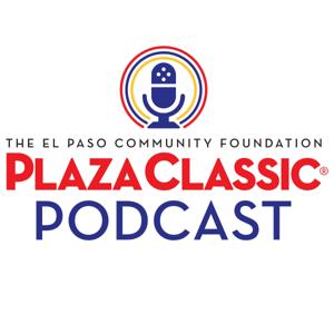 The Plaza Classic Podcast by El Paso Community Foundation