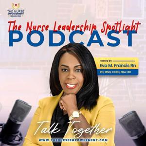 The Nurse Empowerment and Leadership Podcast with Dr. Eva M Francis