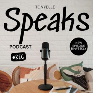 Tonyelle Speaks Podcast