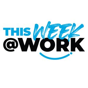 This Week at Work: An HR and Employment Law Show