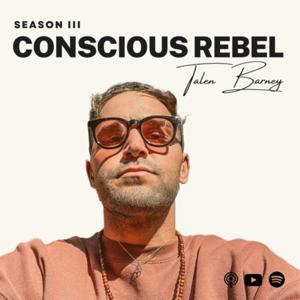 CONSCIOUS REBEL with Talen Barney