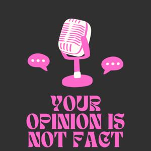 Your Opinion is Not Fact