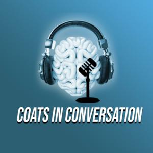 Coats in Conversation Podcast