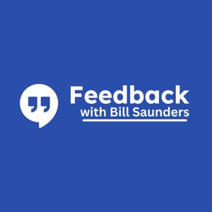 Feedback with Bill Saunders