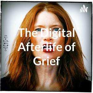 The Digital Afterlife of Grief with Ginger Liu