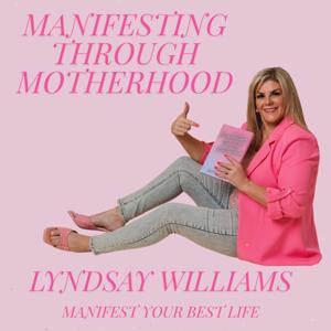 Manifesting through Motherhood.