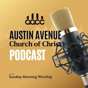 Austin Avenue Church of Christ Podcast