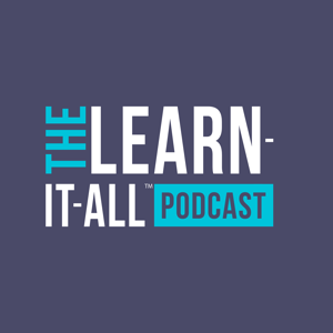 the Learn-It-All™ podcast