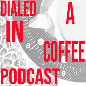 Dialed In: A Coffee Podcast