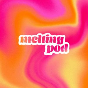 MeltingPod