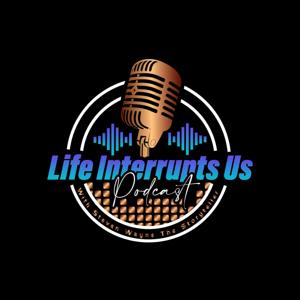 Life Interrupts Us with Steven Wayne, the Storyteller