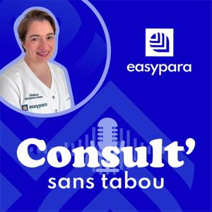 Consult' - le podcast sans tabou d'Easypara