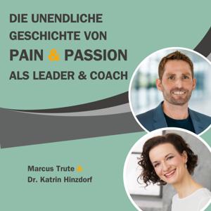 Die unendliche Geschichte von Pain und Passion als Leader und Coach