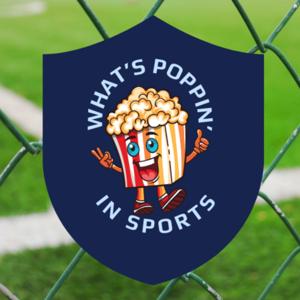 What's Poppin in Sports!