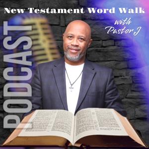 New Testament Word Walk with Pastor J