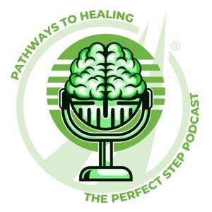 The Perfect Step Podcast: Pathways to Healing