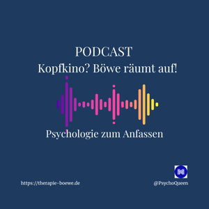 🧠 KOPFKINO? Böwe räumt auf! – Der freche Psychologie-Podcast für’s echte Leben