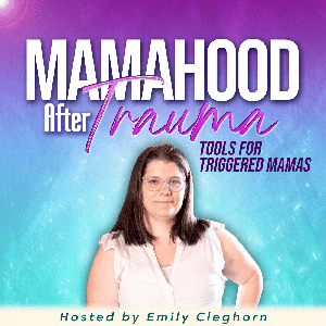 Mamahood After Trauma | Trauma Informed Parenting, Emotional Regulation for Moms