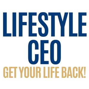 Lifestyle CEO: Get Your Life Back