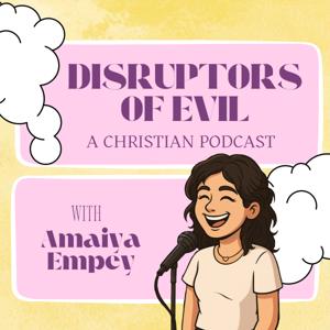 Disruptors of Evil | A Christian Podcast