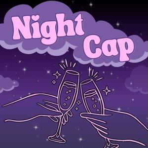 Night Cap with Dusty & Kateri