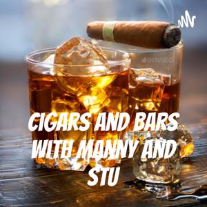 Cigars and Bars with Manny and Stu