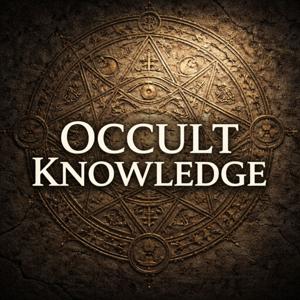 The Occult Knowledge Podcast by The Forbidden Knowledge Network