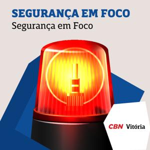 Segurança em Foco - CBN Vitória