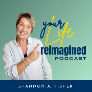 Your Life Reimagined
