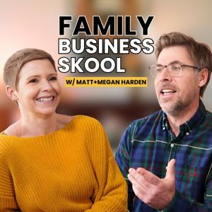 Family Business Skool w/ Matt and Megan