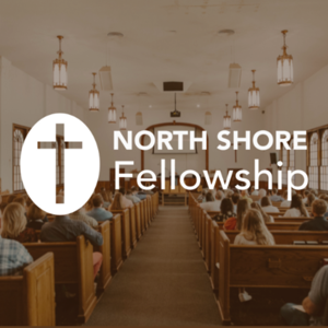 North Shore Fellowship Podcast