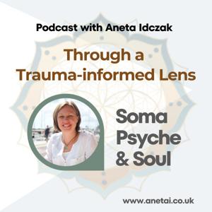 Through a Trauma-informed Lens: Soma, Psyche and Soul