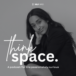 Thinkspace Podcast by Self Hired