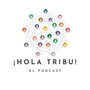 ¡Hola Tribu!, el podcast.
