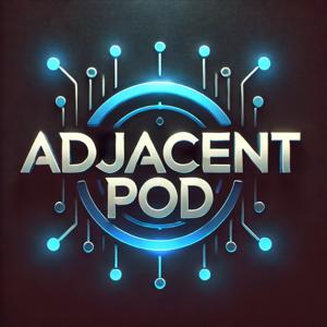 Adjacent Podcast