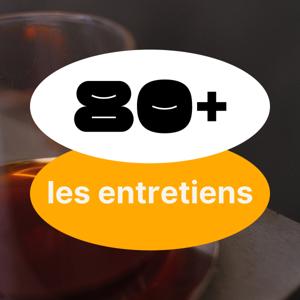 Les entretiens de 80+