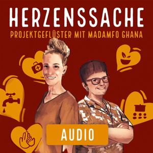 Herzenssache – Projektgeflüster mit Madamfo Ghana - Audio Podcast