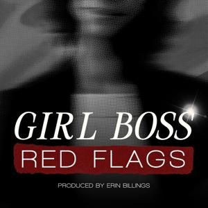 Girl Boss Red Flags