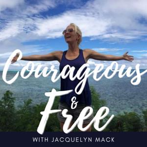 Courageous & Free with Jacquelyn Mack