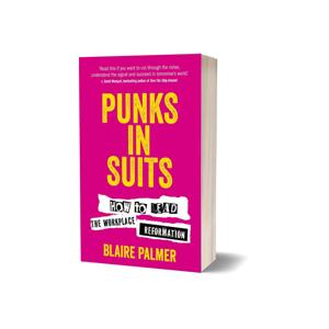 Punks in Suits: How to lead the workplace reformation