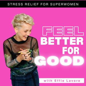 FEEL BETTER FOR GOOD | Stress Relief, Mental Health & Empowerment for Ambitious Women