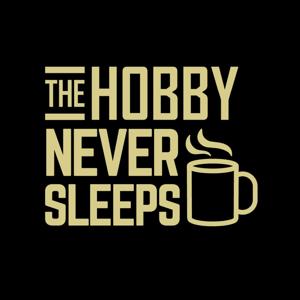 The Hobby Never Sleeps