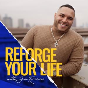 Reforge Your Life with Joe Rivera
