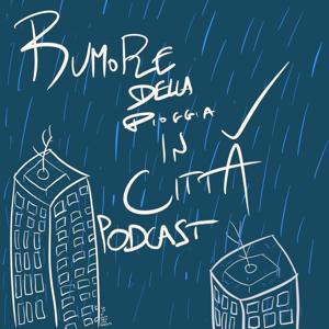 Rumore Della Pioggia In Città - Podcast