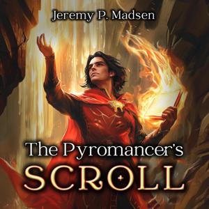 The Pyromancer’s Scroll - A clean serialized epic fantasy novel