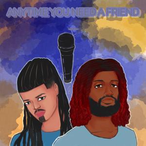 Anytime You Need A Friend