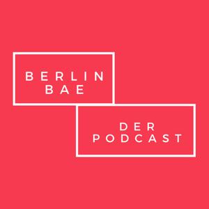 Berlin Bae - Der Podcast